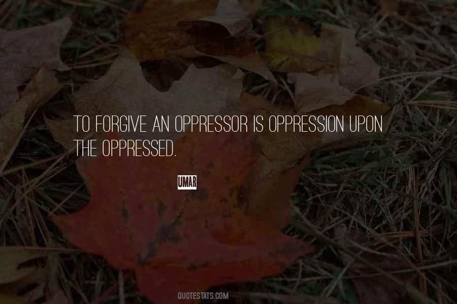 Quotes About Oppressed And Oppressor #732762