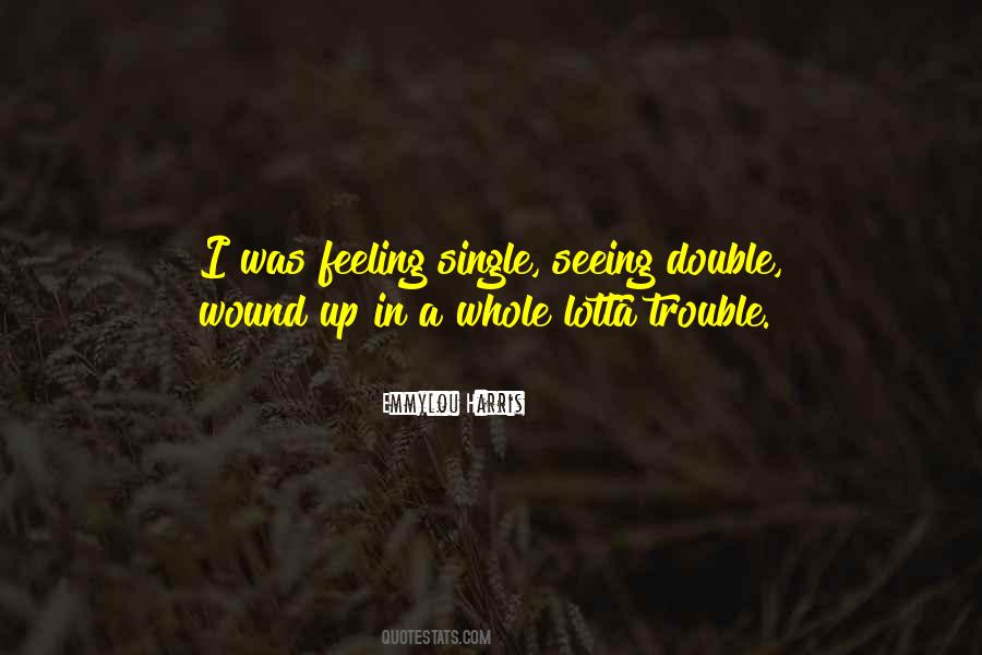 Quotes About Double The Trouble #1385857