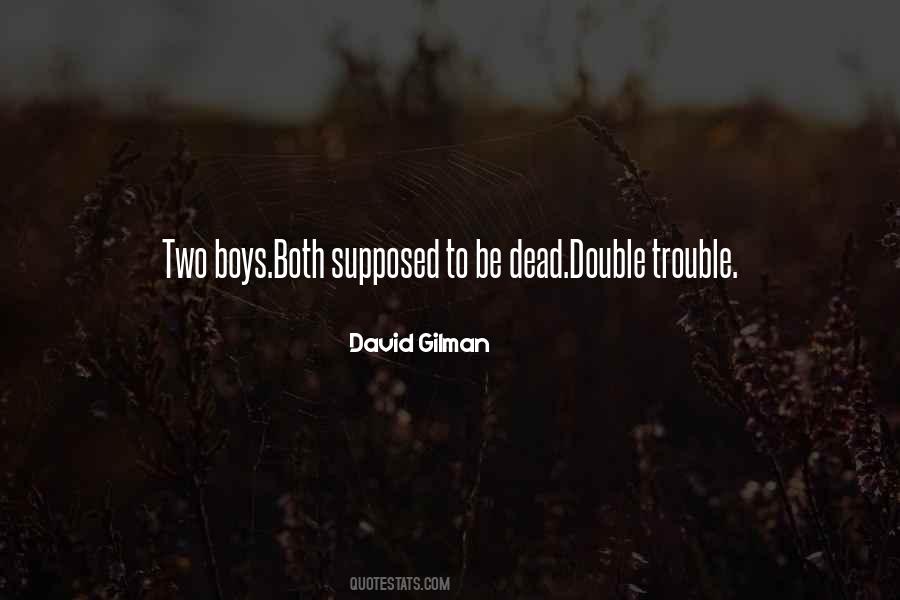 Quotes About Double The Trouble #1489350