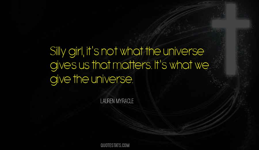 Universe Gives Quotes #1773171