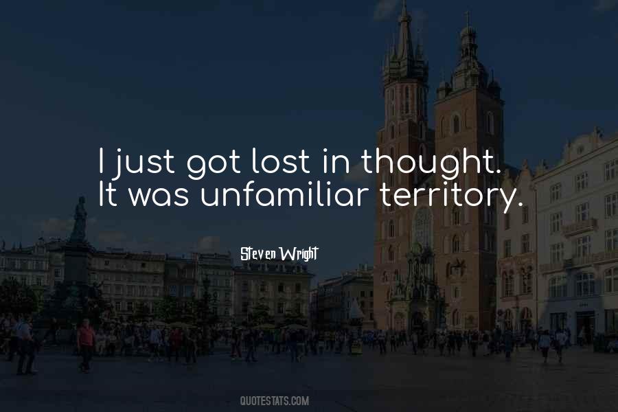 Quotes About Unfamiliar Territory #702209