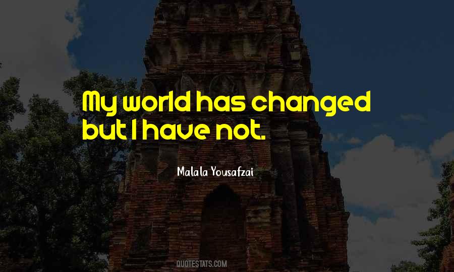 Quotes About How The World Has Changed #126466