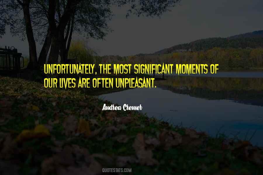 Unpleasant Moments Quotes #1462278