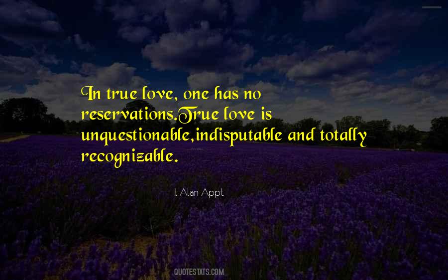 Unquestionable Love Quotes #842477