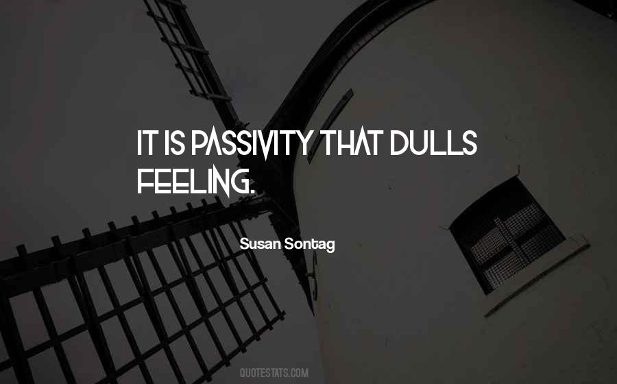 Quotes About Passivity #365039