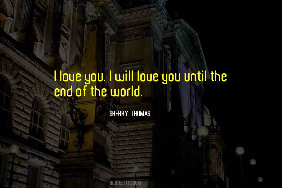 Until The End Of The World Quotes #1866253