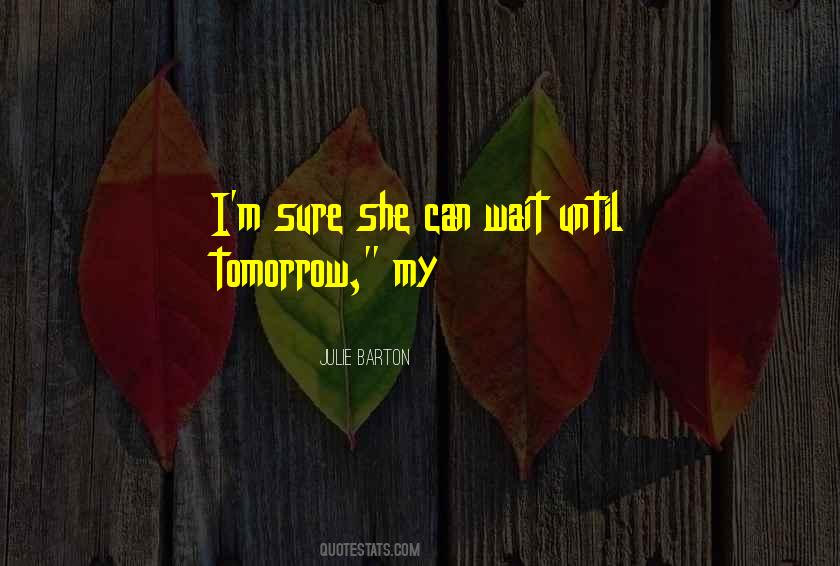 Until Tomorrow Quotes #256569