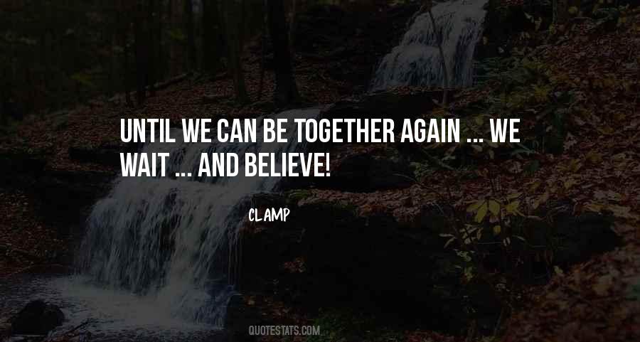 Until We Can Be Together Quotes #1158167