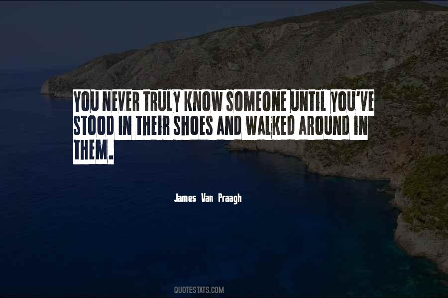 Until You Have Walked In My Shoes Quotes #1717771