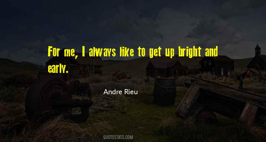 Up Bright And Early Quotes #302539