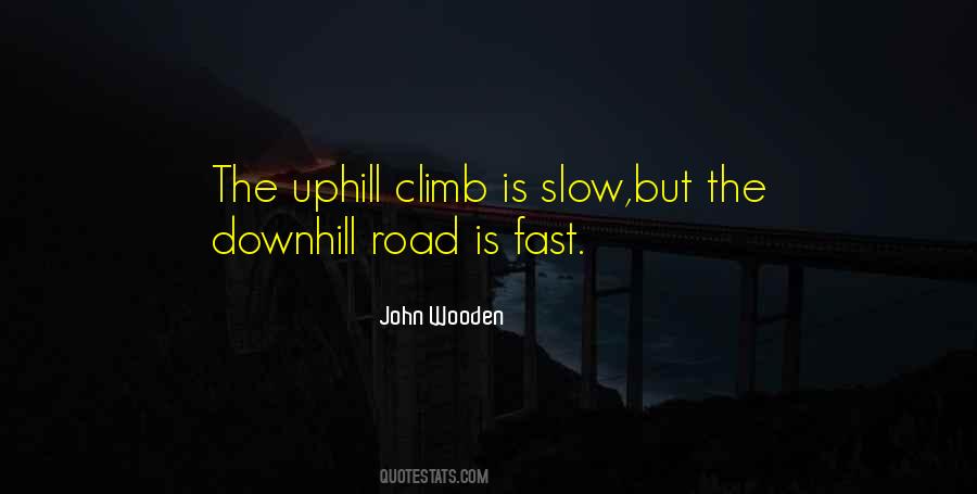 Uphill And Downhill Quotes #1737559