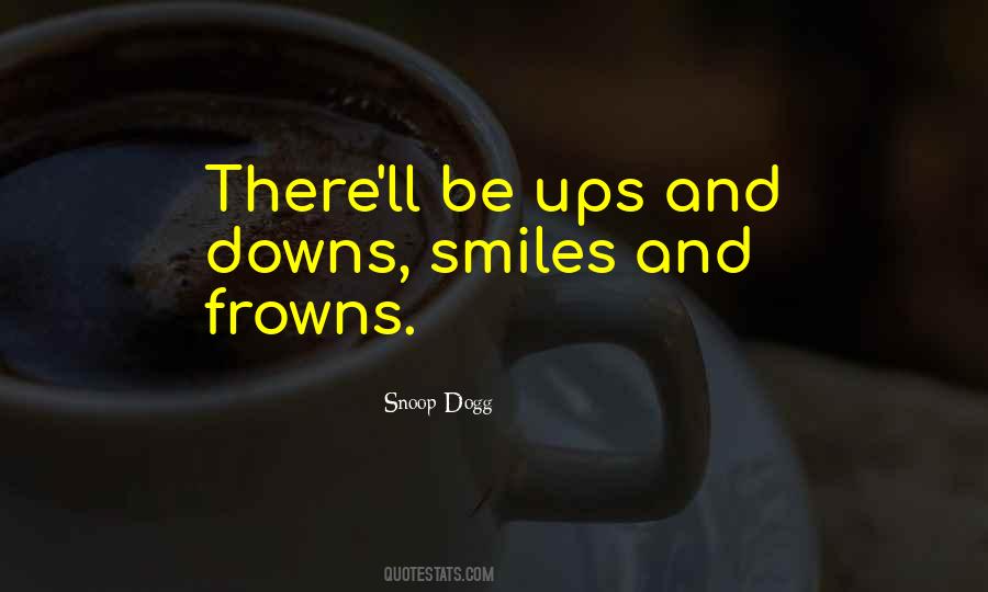 Ups And Downs Smiles And Frowns Quotes #913268