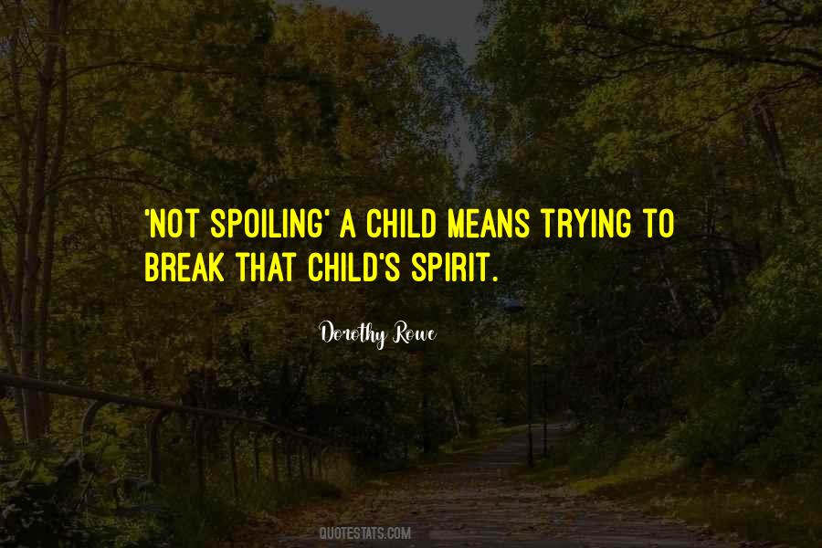Quotes About Spoiling A Child #1840659