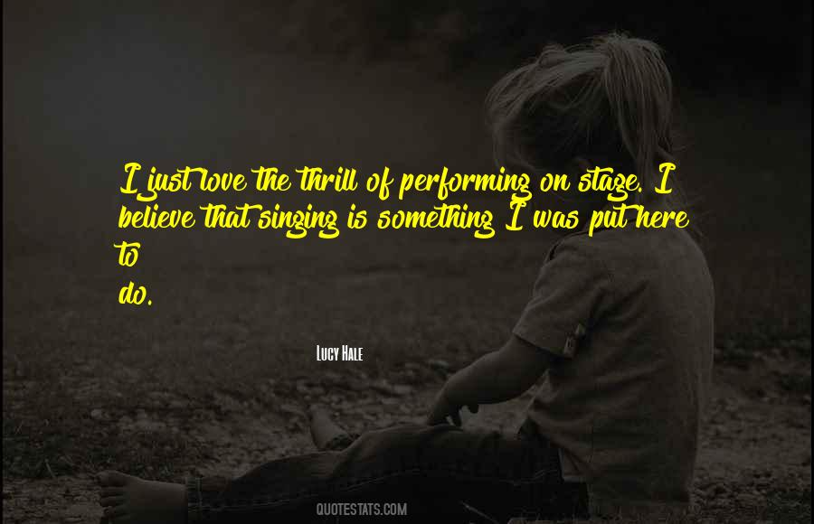 Quotes About Performing Singing #1409772
