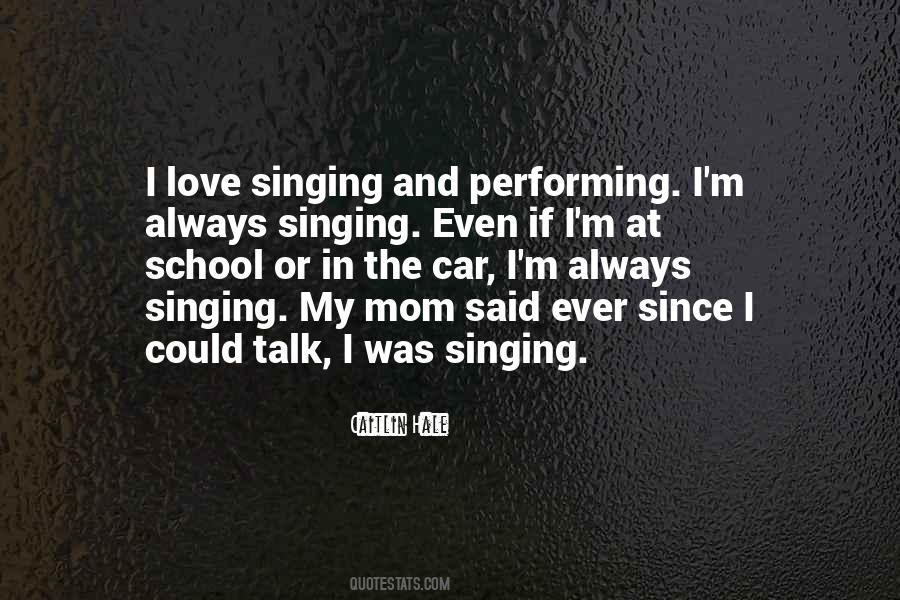 Quotes About Performing Singing #296087