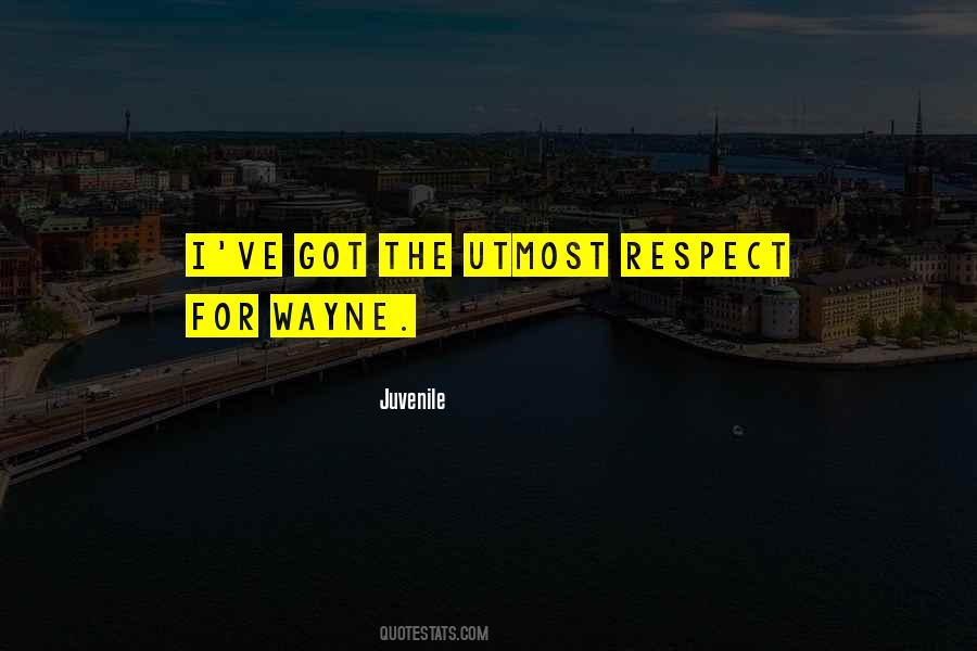 Utmost Respect Quotes #1843242