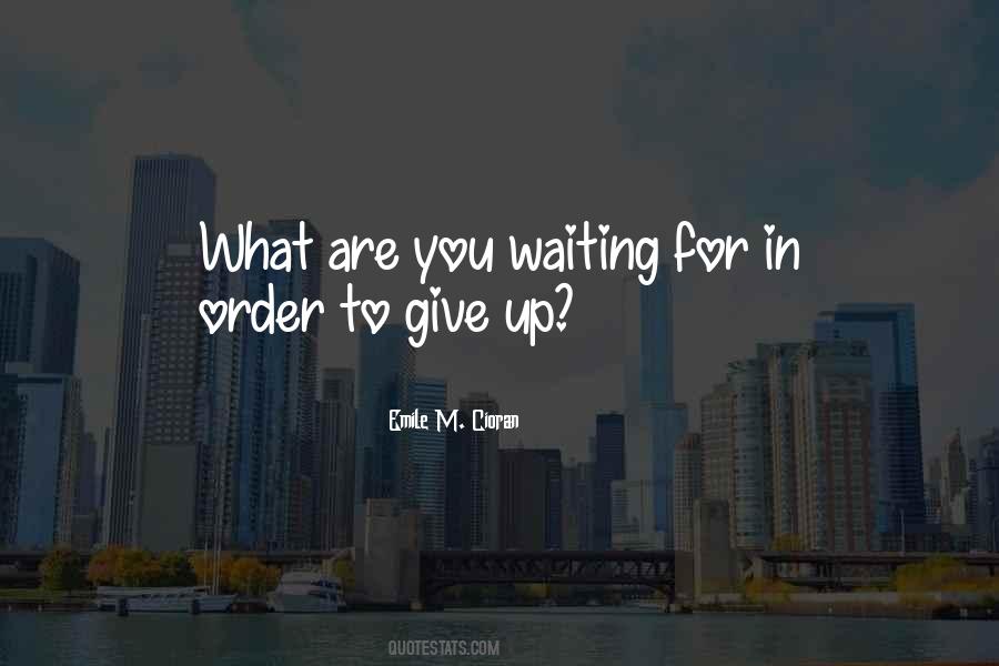 Quotes About What Are You Waiting For #1311931