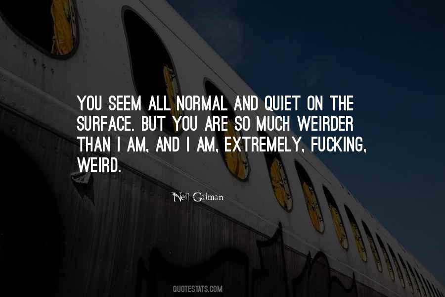 Quotes About Weird And Normal #523622