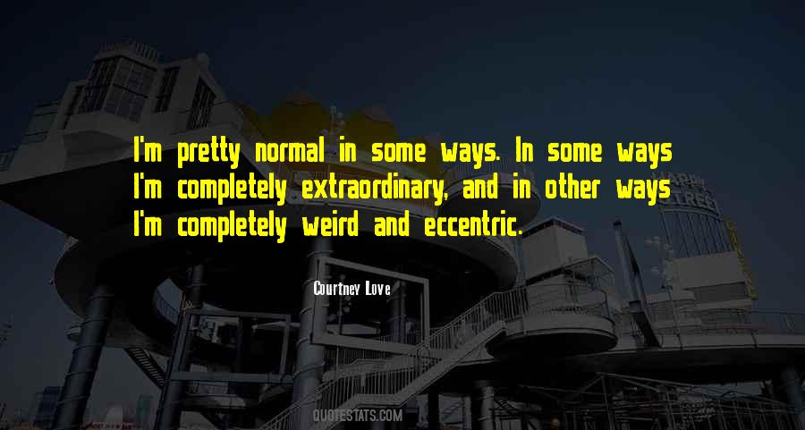 Quotes About Weird And Normal #659761