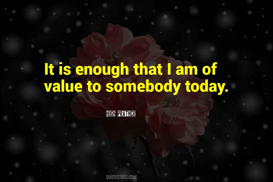 Value What You Have Today Quotes #855912