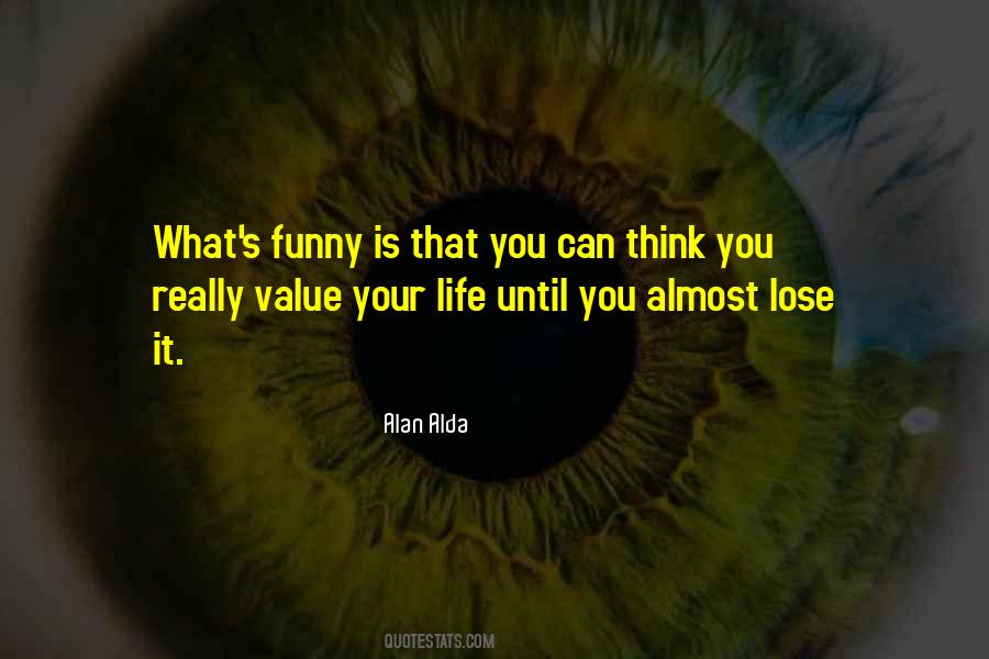 Value Your Life Quotes #1727044