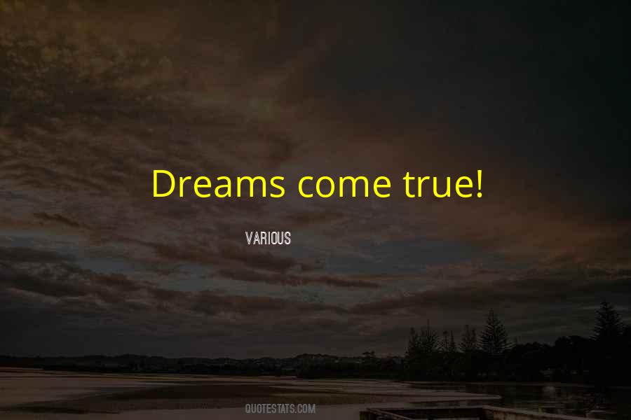 Quotes About Dreams Come True #1497433