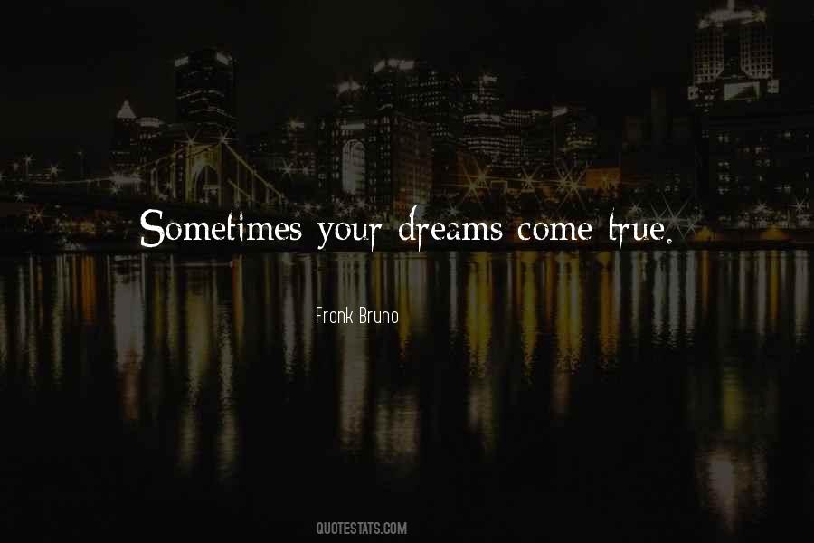 Quotes About Dreams Come True #1758662