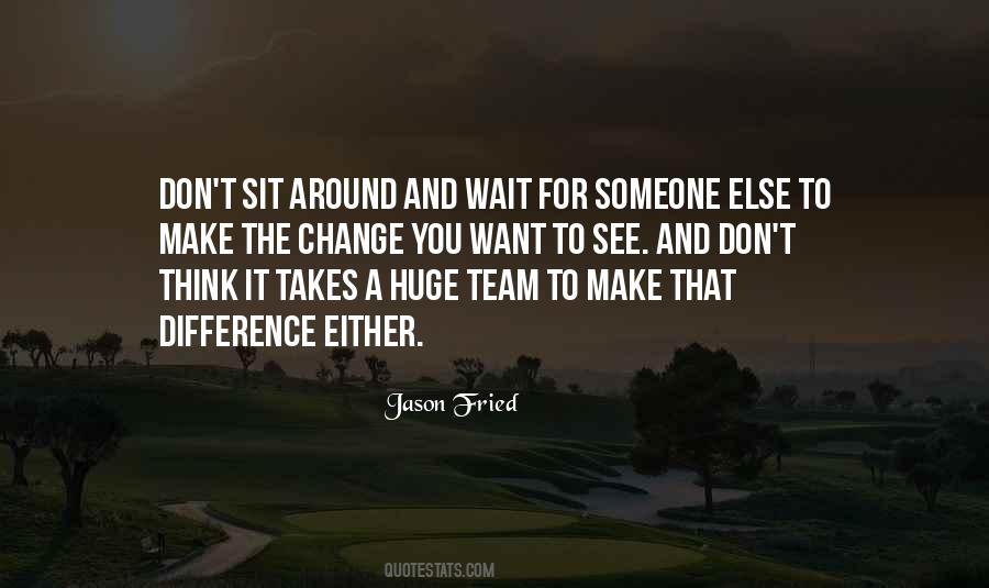 Quotes About It Takes A Team #1636878