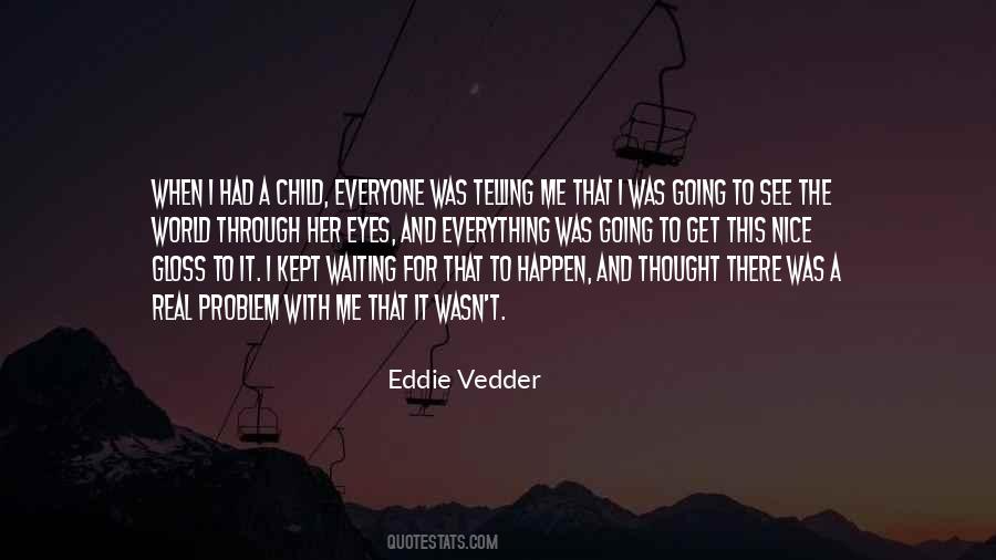 Vedder Quotes #58098