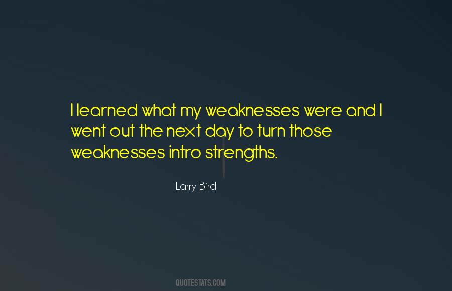 Quotes About Weaknesses And Strengths #922405