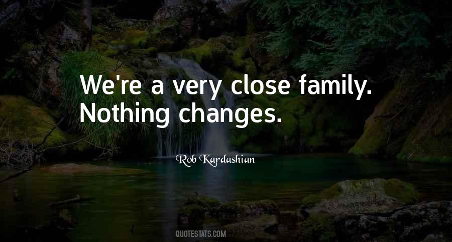 Very Close Family Quotes #1058624