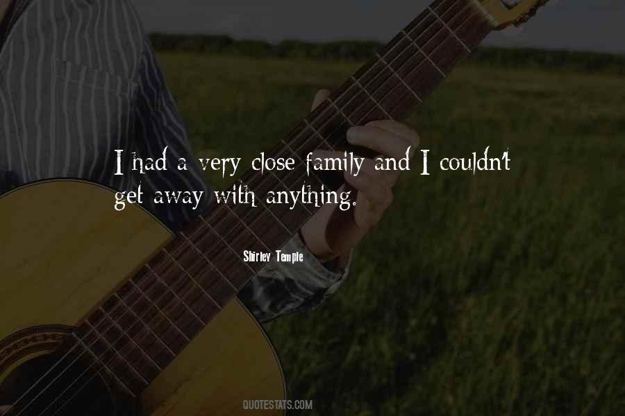 Very Close Family Quotes #549128