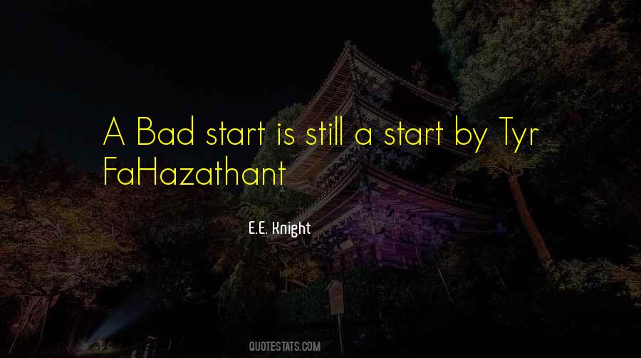 Quotes About A Bad Start #1181560