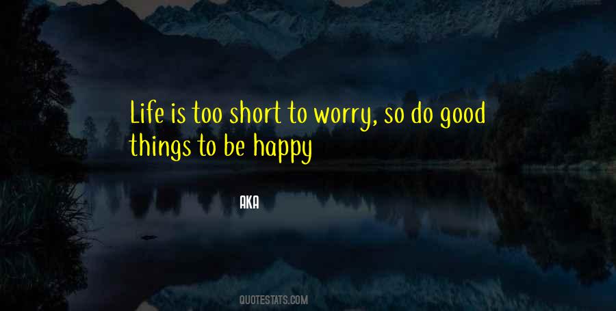 Very Short Happy Life Quotes #43710
