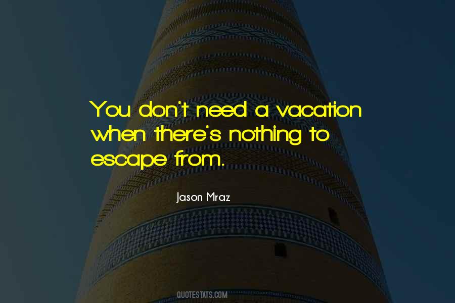 Quotes About A Vacation #115040 Quotes About A Vacation #115040