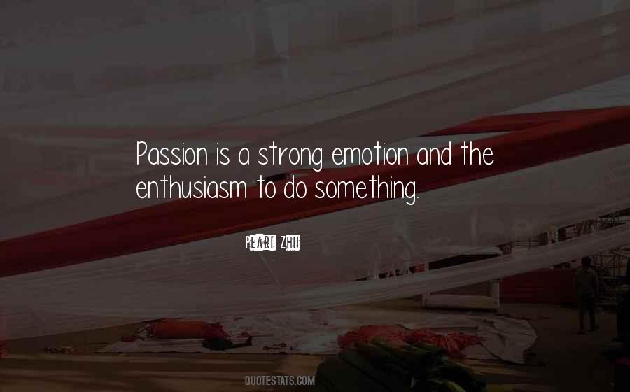 Quotes About Enthusiasm Passion #44008