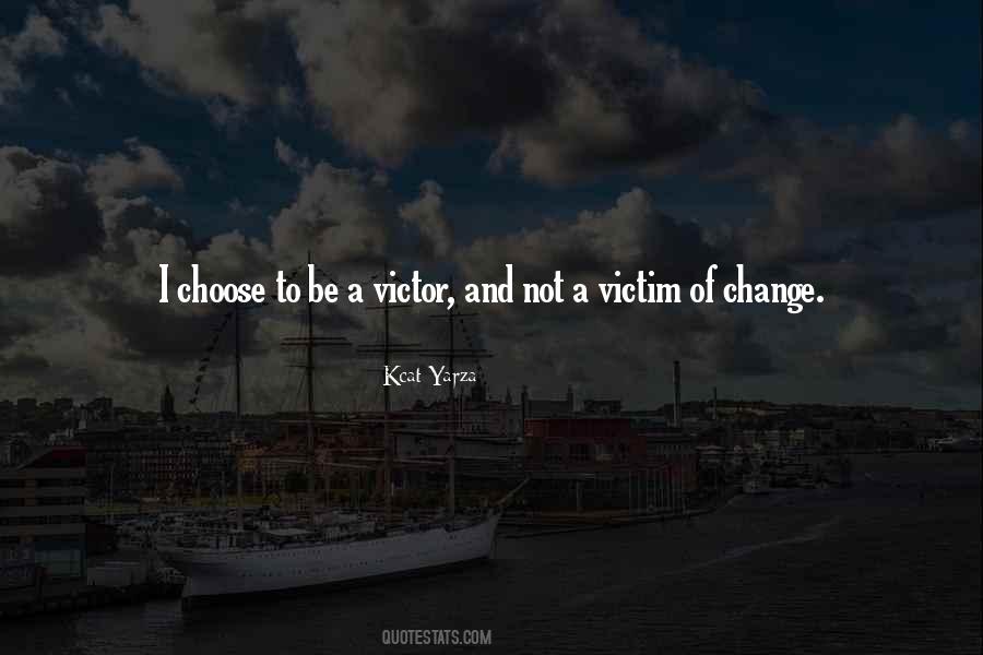 Victim Or Victor Quotes #1796674