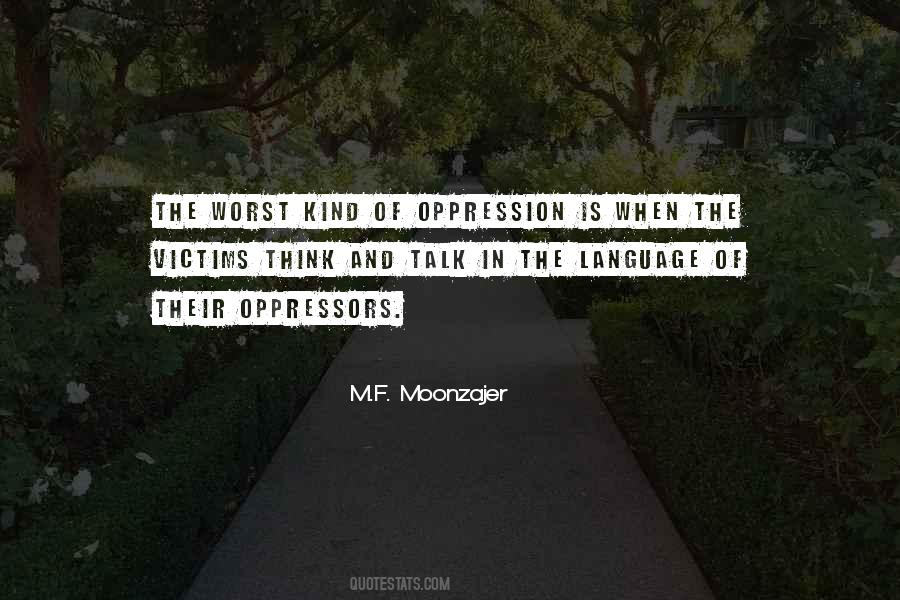 Victims Of Oppression Quotes #766943