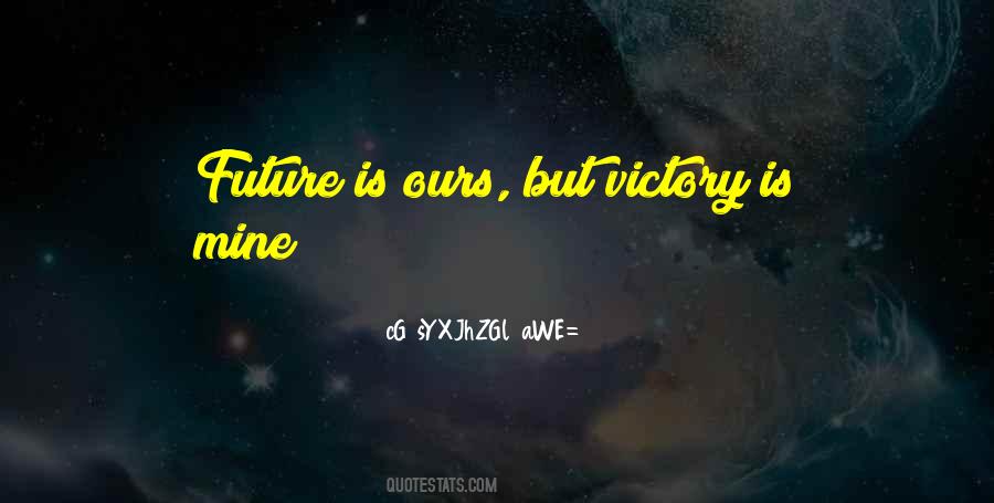 Victory Is Ours Quotes #234294