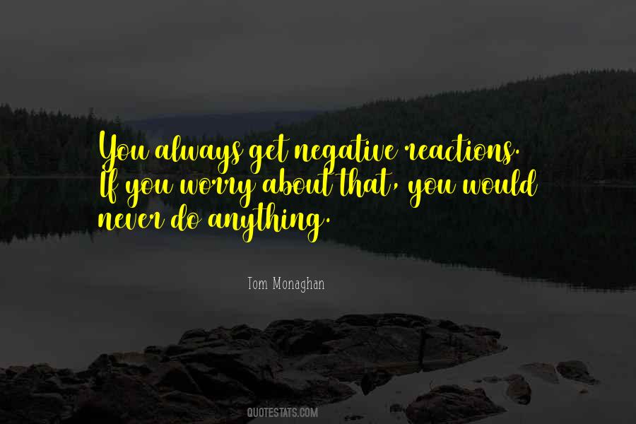 Quotes About Negative Reactions #19816