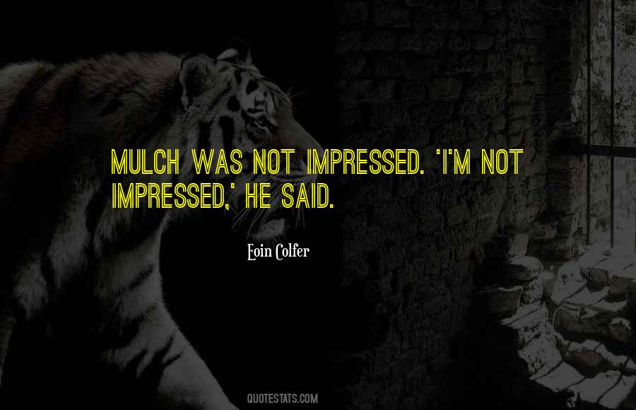 Quotes About Not Impressed #1082816