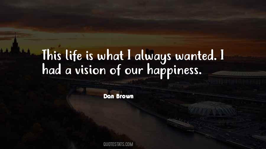 Vision Of Happiness Quotes #43426
