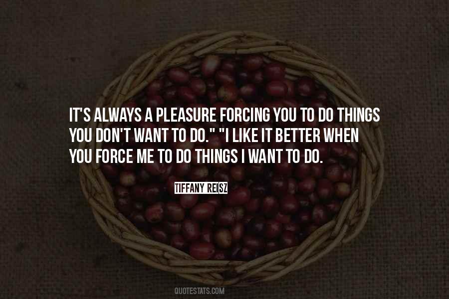Quotes About Forcing Things #624367