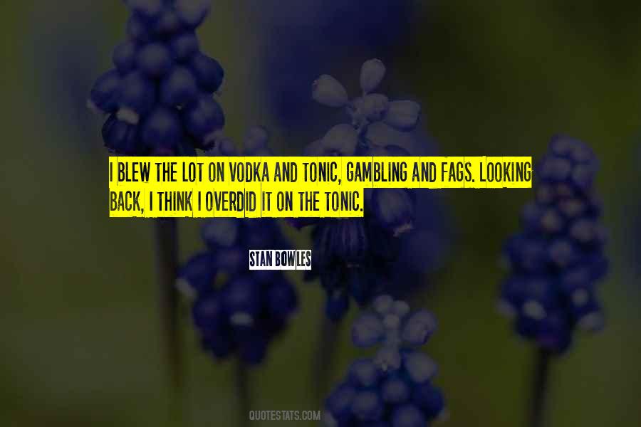 Vodka Tonic Quotes #1524231