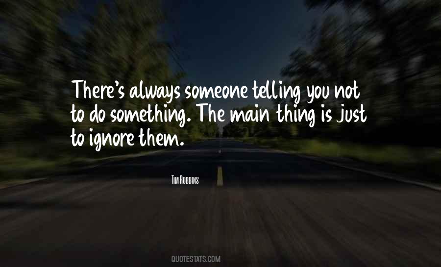Quotes About Telling Someone Something #1856110