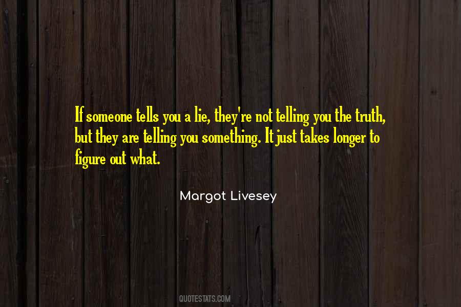 Quotes About Telling Someone Something #216803