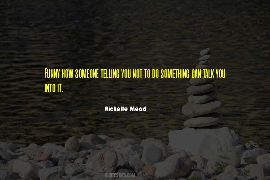 Quotes About Telling Someone Something #864025