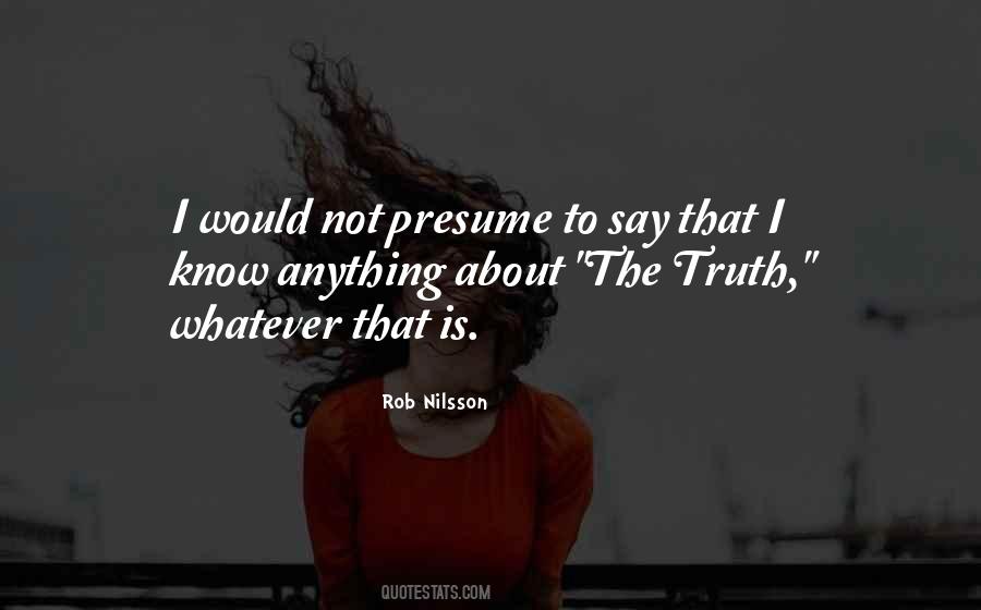 Quotes About I Know The Truth #48774