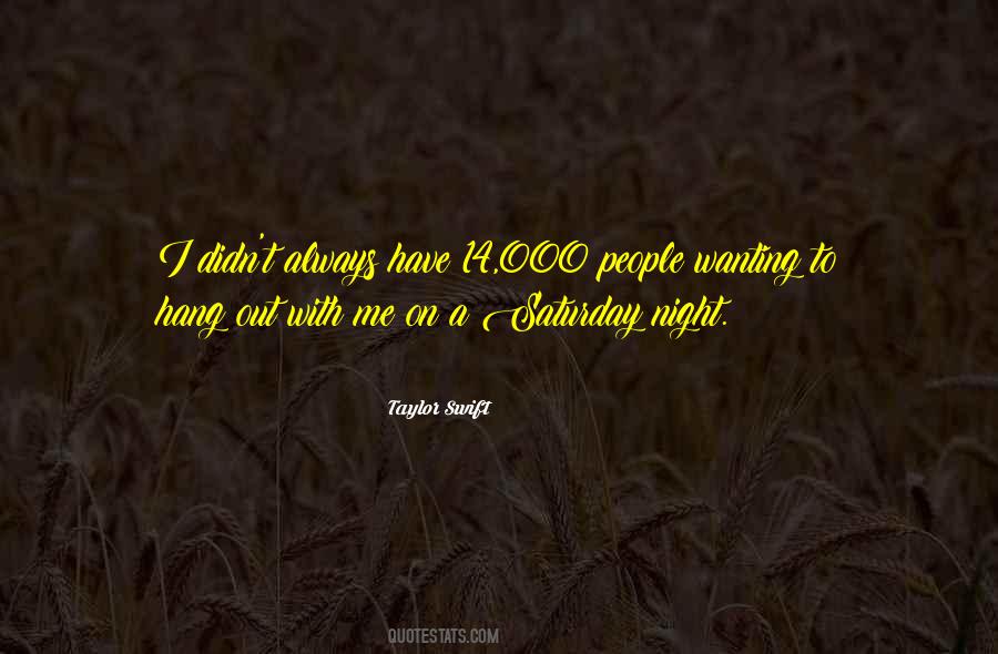Quotes About Saturday Night #1329276