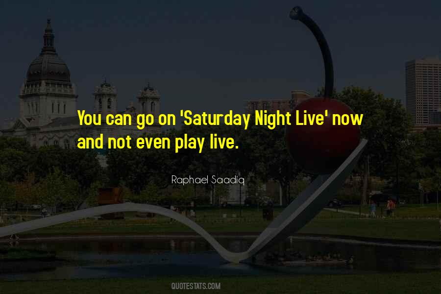 Quotes About Saturday Night #1771086